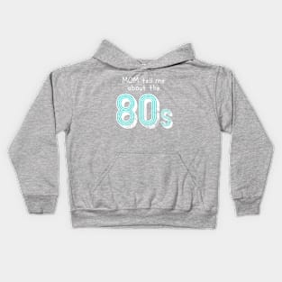 Mom tell me about 80s retro style distressed Kids Hoodie